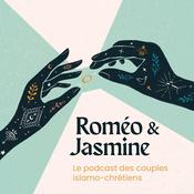 Podcast Roméo & Jasmine : le podcast des couples islamo-chrétiens