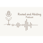 Podcast Rooted & Abiding