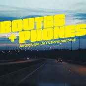Podcast Routes + Phones { Anthologie de fictions sonores }