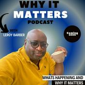 Podcast Why IT Matters Podcast with Leroy Barber