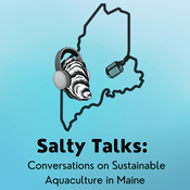Podcast Salty talks: Conversations on Sustainable Aquaculture in Maine