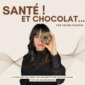 Podcast Santé ! Et chocolat...
