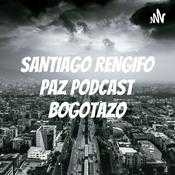 Podcast SANTIAGO RENGIFO PAZ PODCAST BOGOTAZO