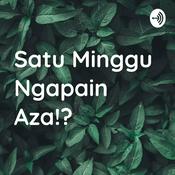Podcast Satu Minggu Ngapain Aza!?