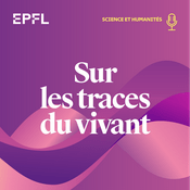 Podcast Sur les traces du vivant