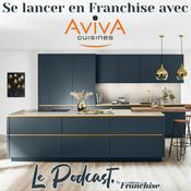Podcast Se lancer en franchise avec AvivA