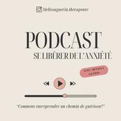 Podcast Se libérer de l’anxiété