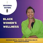 Podcast Black Women’s Wellness: Inspiring Mental, Physical, and Social Health – Seasonal Sister Podcast