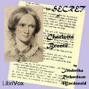 Podcast Secret of Charlotte Brontë, The by Frederika Richardson Macdonald (1845 - 1923)