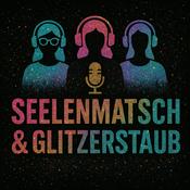 Podcast Seelenmatsch &amp; Glitzerstaub