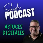Podcast Shido - Astuces Digitales