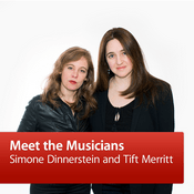 Podcast Simone Dinnerstein and Tift Merritt: Meet the Musicians