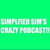 Podcast Simplified Sim's CRAZY Podcast!