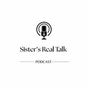 Podcast Sister’s Real Talk