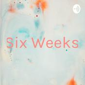 Podcast Six Weeks