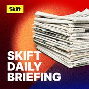 Podcast Skift Daily Briefing