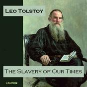 Podcast Slavery of Our Times, The by Leo Tolstoy (1828 - 1910)