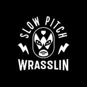 Podcast Slow Pitch Wrasslin