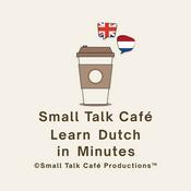 Podcast Small Talk Café - Learn Dutch in Minutes