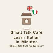 Podcast Small Talk Café - Learn Italian in Minutes