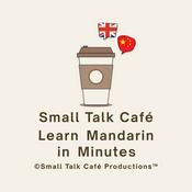 Podcast Small Talk Café - Learn Mandarin in Minutes