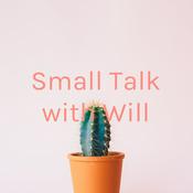 Podcast Small Talk with Will