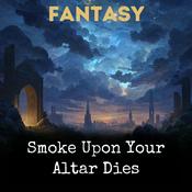 Podcast Smoke Upon Your Altar Dies