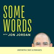 Podcast Some Words with Jon Jordan