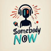 Podcast Somebody Now Podcast
