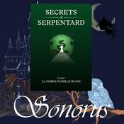 Podcast Sonorus - Secrets de Serpentard - Tome 1 : La Noble Famille Black