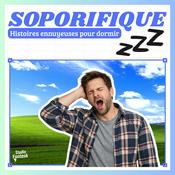 Podcast Soporifique [Histoires ennuyeuses pour dormir]
