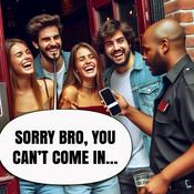 Podcast Sorry Bro, you can't come in...