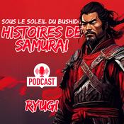 Podcast Sous le soleil du bushido : Histoire de Samurai