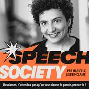 Podcast SPEECH SOCIETY - Le podcast Prise de parole en public qui booste le charisme et la confiance des femmes dirigeantes et conférencières
