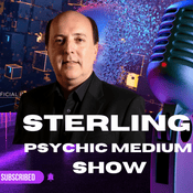 Podcast Sterling Psychic Medium, Paranormal, ET, UFO, AI, The Future, The Unexplained