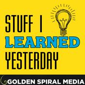 Podcast Stuff I Learned Yesterday