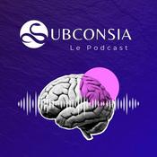 Podcast Subconsia | Neurosciences & Psychologie