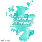Podcast Sur Les Chemins d'Ecosse