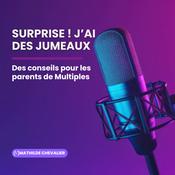 Podcast Surprise ! J'ai des jumeaux.