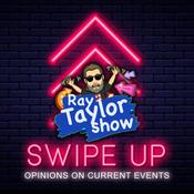 Podcast Swipe Up: Unfiltered Opinions on the News and Entertainment World with Ray Taylor