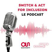 Podcast Switch & Act for Inclusion – Le podcast