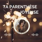 Podcast Ta Parenthèse Joyeuse -  Podcast Sophrologie