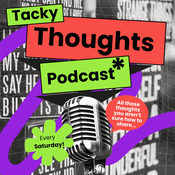 Podcast Tacky Thoughts