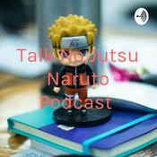 Podcast talk o no justu Naruto podcast