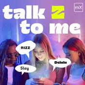 Podcast Talk Z to me