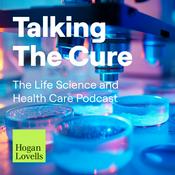 Podcast Talking the Cure by Hogan Lovells