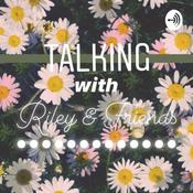 Podcast Talking With Riley And Friends