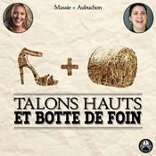 Podcast Talons Hauts et Botte de Foin