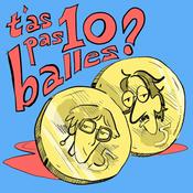 Podcast T’as pas dix balles ?