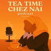 Podcast TEA TIME CHEZ NAÏ